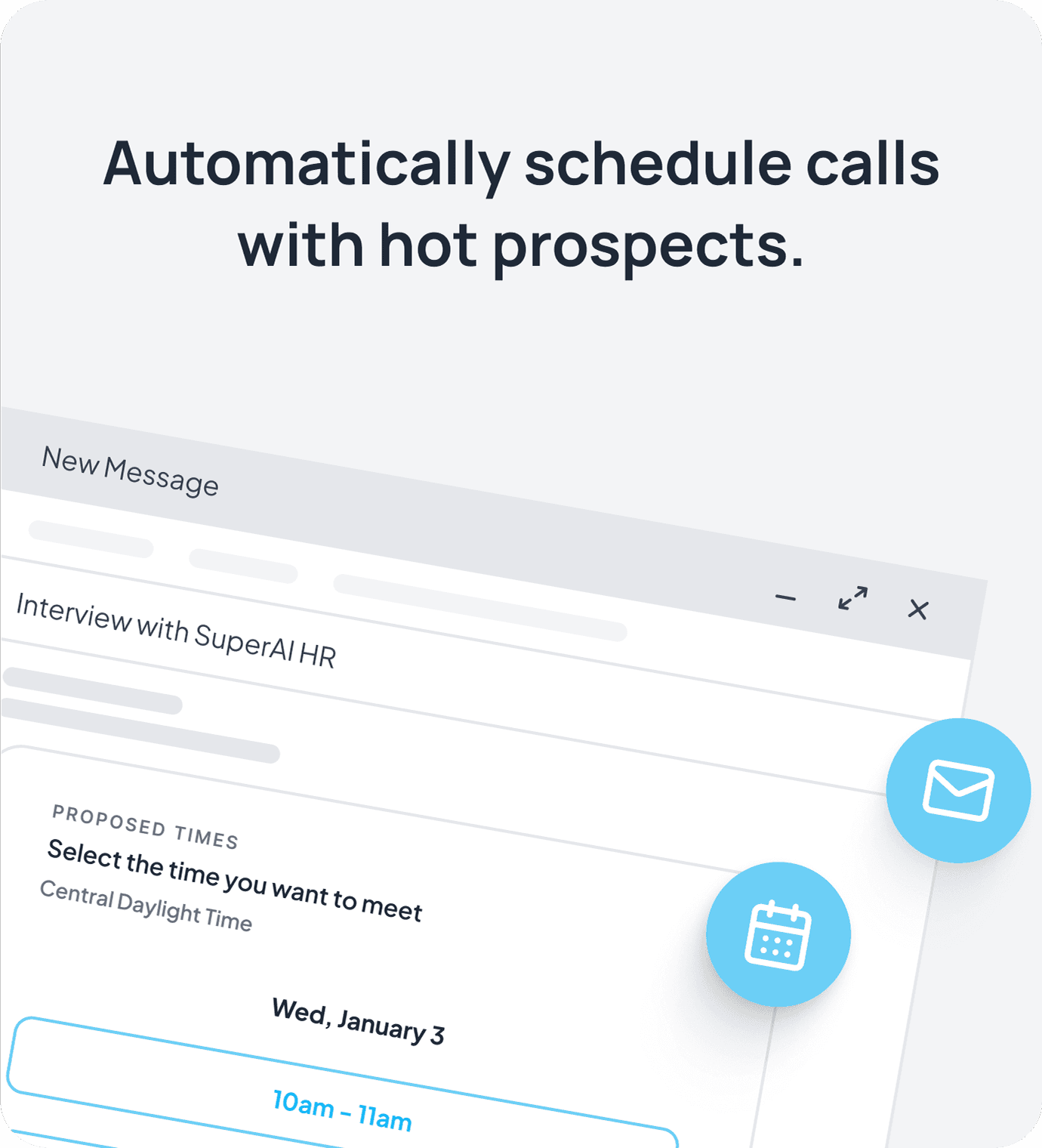 Automatically schedule calls with hot prospects.